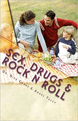 Cover for Angel Tuccy · Sex, Drugs &amp; Rock N Roll: 3 Keys for a Healthier Lifestyle (Paperback Book) (2010)