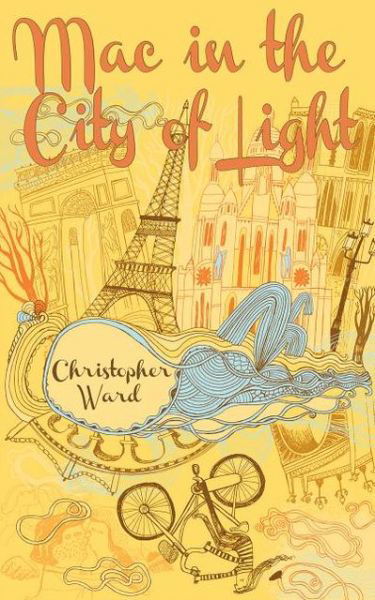 Cover for Christopher Ward · Mac in the City of Light - The Adventures of Mademoiselle Mac (Paperback Book) (2013)