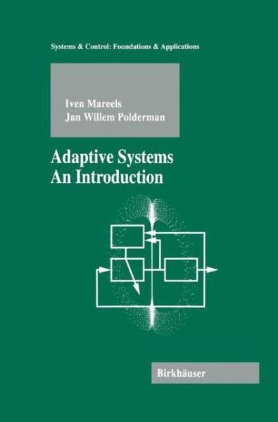 Cover for Iven Mareels · Adaptive Systems: an Introduction - Systems &amp; Control: Foundations and Applications (Paperback Bog) [Softcover Reprint of the Original 1st Ed. 1996 edition] (2012)