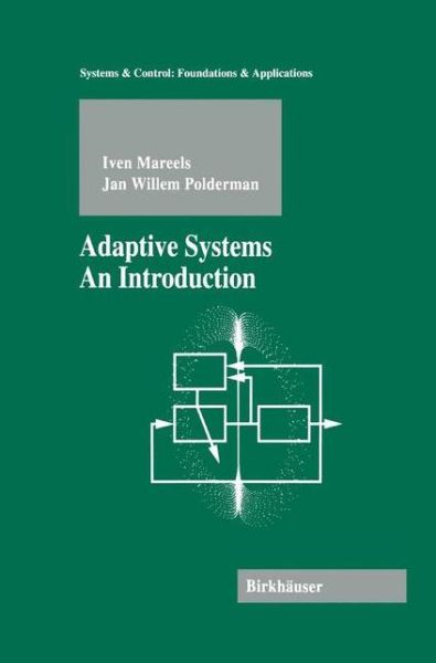 Adaptive Systems: an Introduction - Systems & Control: Foundations and Applications - Iven Mareels - Bøger - Springer-Verlag New York Inc. - 9781461264149 - 7. september 2012