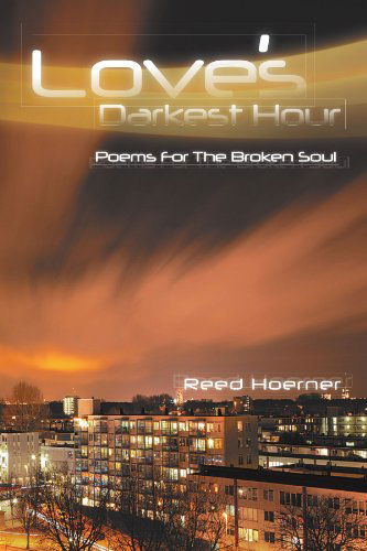 Cover for Reed Hoerner · Love's Darkest Hour: Poem for the Broken Soul (Pocketbok) (2011)