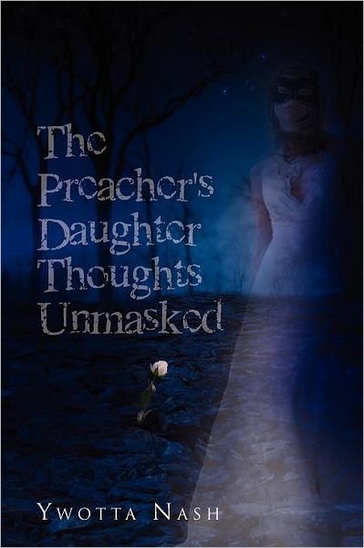Cover for Ywotta Nash · The Preacher's Daughter Thoughts Unmasked (Paperback Bog) (2011)