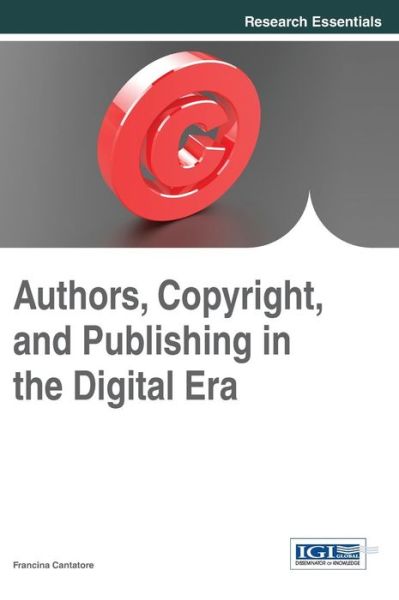 Cover for Francina Cantatore · Authors, Copyright, and Publishing in the Digital Era (Hardcover Book) (2014)