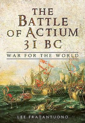 Cover for Lee Fratantuono · Battle of Actium 31 BC: War for the World (Hardcover Book) (2016)