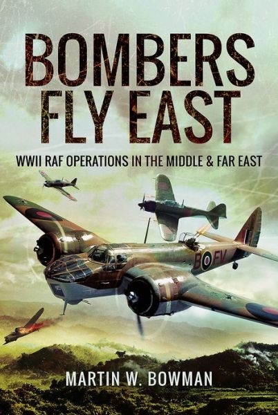 Cover for Martin W. Bowman · Bombers Fly East (Hardcover Book) (2017)