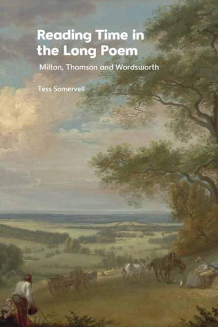 Cover for Tess Somervell · Reading Time in the Long Poem: Milton, Thomson and Wordsworth (Paperback Book) (2024)