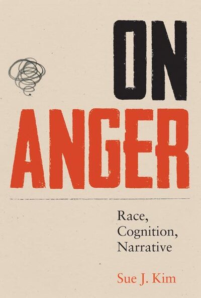 Cover for Sue J. Kim · On Anger: Race, Cognition, Narrative - Cognitive Approaches to Literature and Culture Series (Paperback Book) (2013)