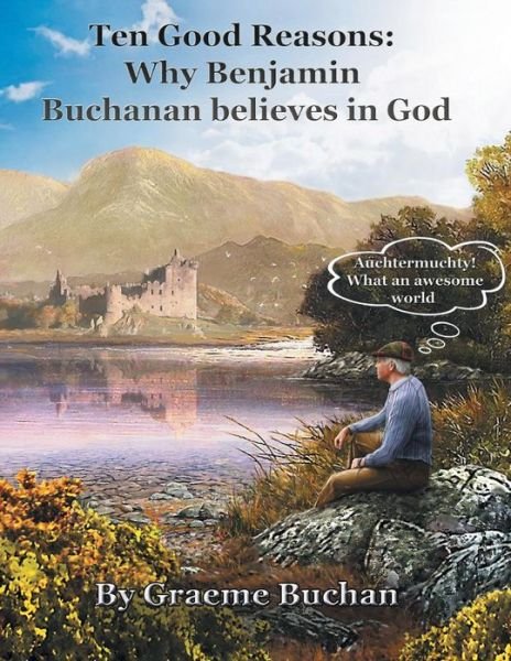 Cover for Graeme D Buchan · ''ten Good Reasons: Why Benjamin Buchanan Believes in God'' (Pocketbok) (2012)