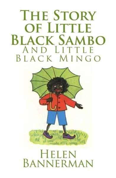The Story of Little Black Sambo and Little Black Mingo - Helen Bannerman - Books - Createspace - 9781481275149 - December 19, 2012