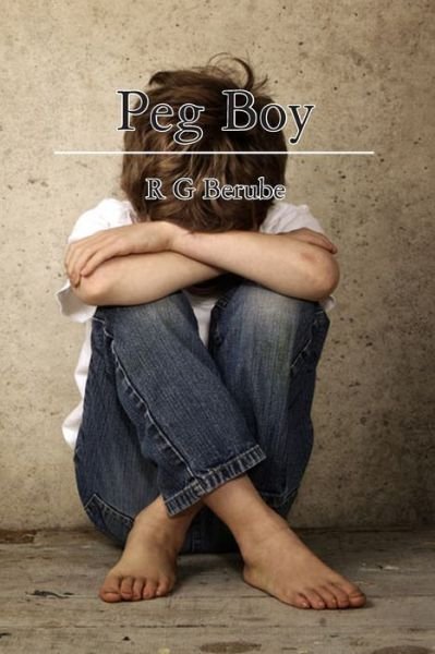 Cover for R G Berube · Peg Boy (Pocketbok) (2013)