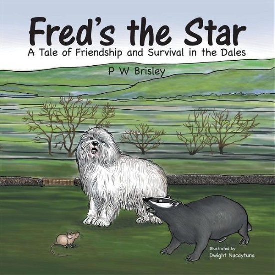 Cover for P W Brisley · Fred's the Star: a Tale of Friendship and Survival in the Dales (Paperback Book) (2014)