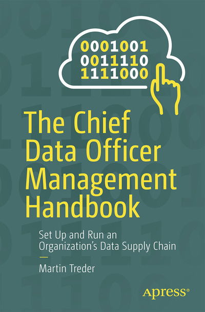 Cover for Martin Treder · The Chief Data Officer Management Handbook: Set Up and Run an Organization’s Data Supply Chain (Paperback Book) [1st edition] (2020)