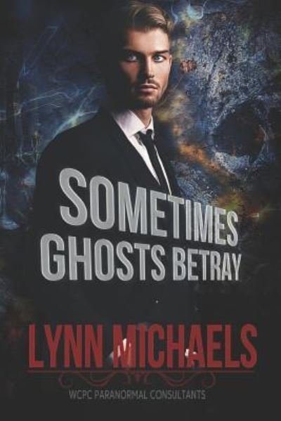 Cover for Lynn Michaels · Sometimes Ghosts Betray (Paperback Book) (2019)