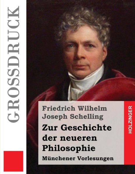 Cover for Friedrich Wilhelm Joseph Schelling · Zur Geschichte Der Neueren Philosophie (Grossdruck) (Paperback Book) (2013)