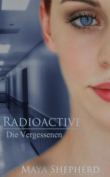 Cover for Maya Shepherd · Radioactive: Die Vergessenen (Paperback Book) (2013)