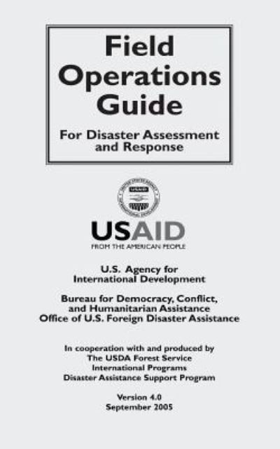 Cover for U S Agency for International Development · Field Operations Guide for Disaster Assessment and Response: Version 4.0 (Paperback Book) (2013)