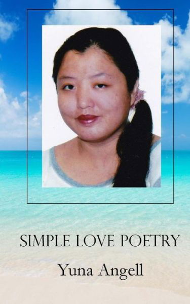 Cover for Yuna Angell · Simple Love Poetry (Paperback Book) (2013)