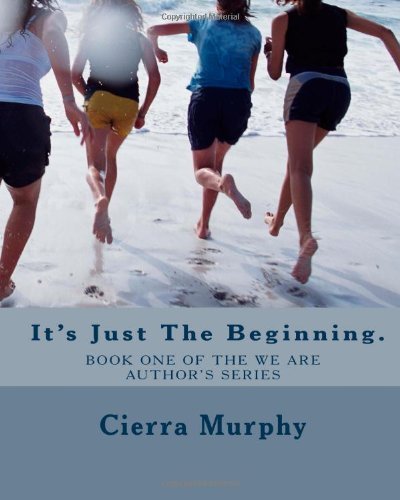 Cover for Cierra R Murphy · It's Just the Beginning. (We Are Author's) (Volume 1) (Pocketbok) [Lrg edition] (2014)