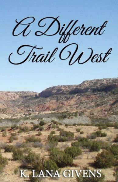 Cover for K Lana Givens · A Different Trail West (Paperback Book) (2014)