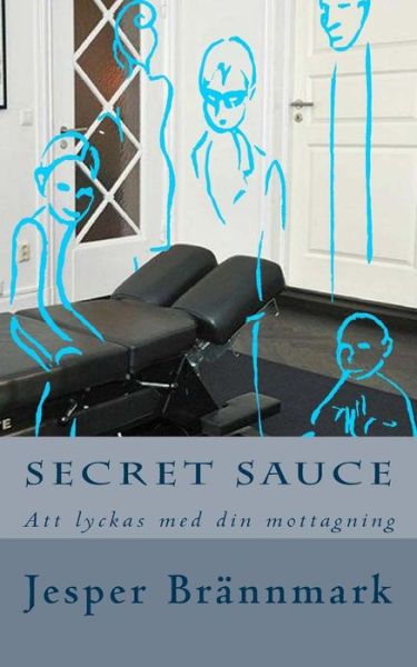 Cover for Jeseper Brannmark · Secret Sauce: Att Lyckas med Din Mottagning (Paperback Book) (2014)