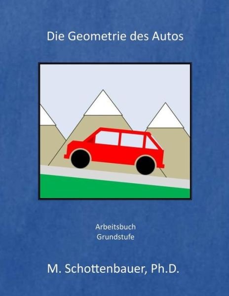 Cover for M Schottenbauer · Die Geometrie Des Autos: Arbeitsbuch (Pocketbok) (2014)
