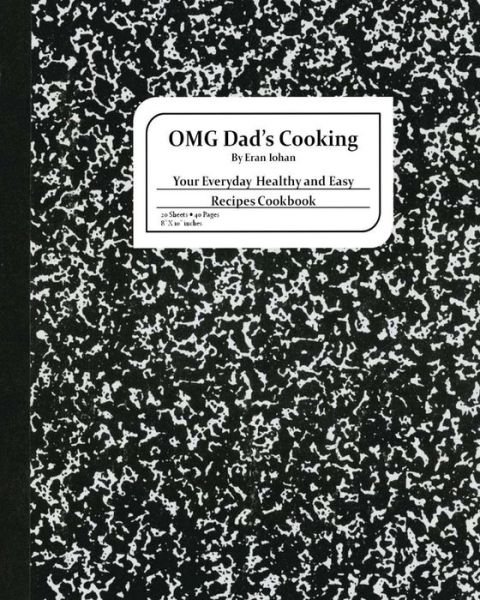 Cover for Eran Iohan · Omg Dad's Cooking: Your Everyday Healthy and Easy Recipes Cookbook (Paperback Bog) (2014)