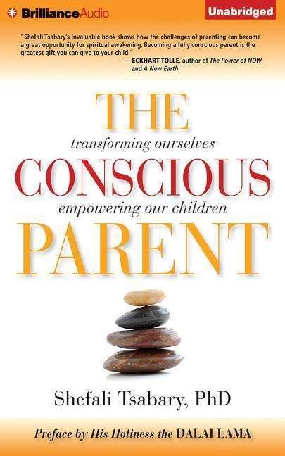 Cover for Shefali Tsabary · The Conscious Parent: Transforming Ourselves, Empowering Our Children (CD) (2015)