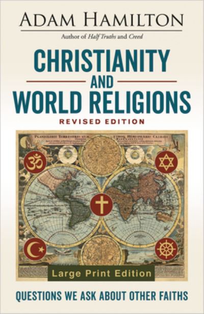 Cover for Adam Hamilton · Christianity and World Religions Revised Edition Large Print (Paperback Book) (2018)