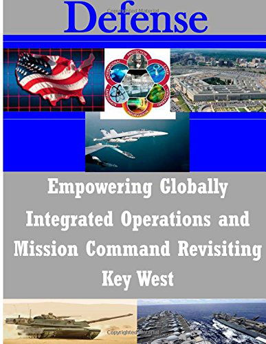 Cover for Joint Forces Staff College · Empowering Globally Integrated Operations and Mission Command Revisiting Key West (Defense) (Taschenbuch) (2014)