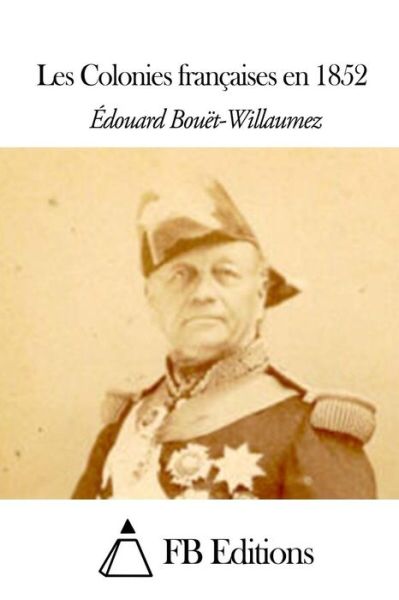 Cover for Edouard Bouet-willaumez · Les Colonies Francaises en 1852 (Paperback Book) (2014)