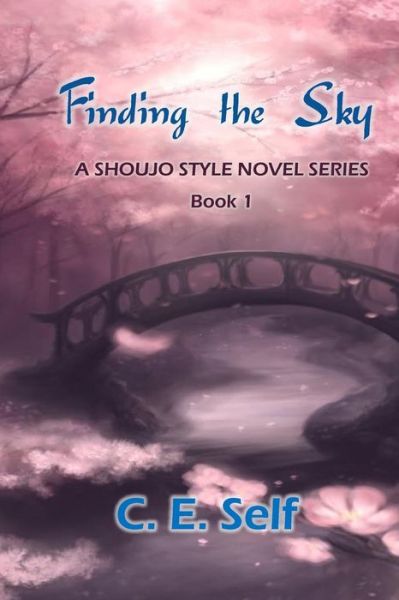 Cover for C E Self · Finding the Sky: a Shoujo Style Novel Series (Paperback Book) (2015)