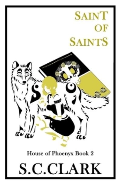 Cover for S C Clark · Saint of Saints: House of Phoenyx Book 2 (Paperback Bog) (2015)