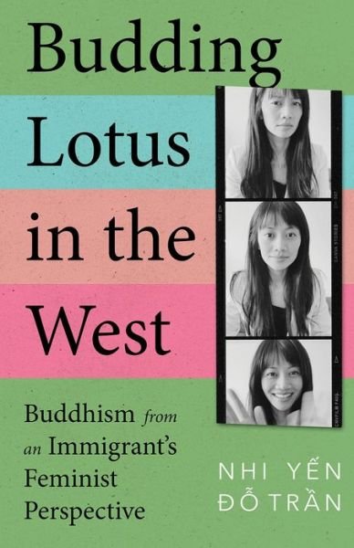Budding Lotus in the West: Buddhism from an Immigrant's Feminist Perspective - Nhi Yen Ðo Tran - Boeken - 1517 Media - 9781506495149 - 24 september 2024