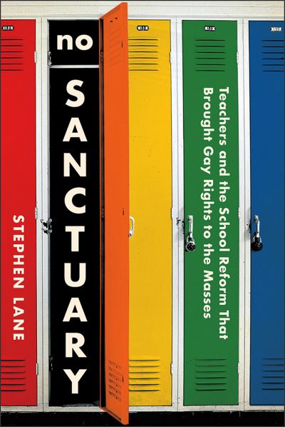 Cover for Stephen Lane · No Sanctuary: Teachers and the School Reform That Brought Gay Rights to the Masses (Paperback Book) (2018)