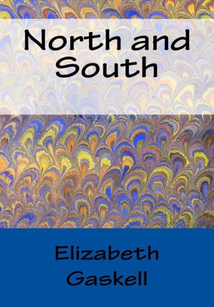 North and South - Elizabeth Cleghorn Gaskell - Books - Createspace - 9781517471149 - October 1, 2015