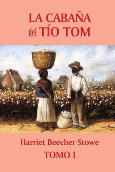 Cover for Professor Harriet Beecher Stowe · La cabana del tio Tom (Tomo 1) (Paperback Book) (2015)