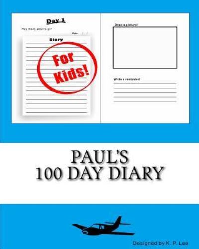 K P Lee · Paul's 100 Day Diary (Paperback Book) (2015)