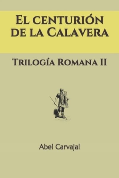 Cover for Abel Carvajal · El Centurion de la Calavera (Paperback Book) (2013)