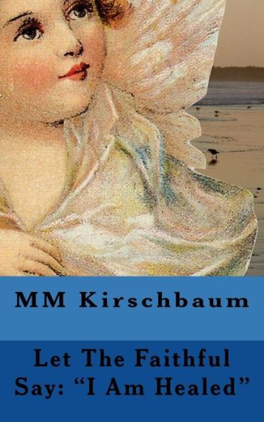 Cover for M M Kirschbaum · Let The Faithful Say (Paperback Book) (2016)