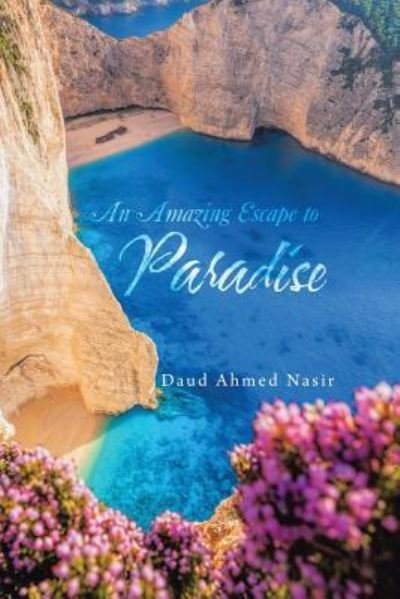 Cover for Daud Ahmed Nasir · An Amazing Escape to Paradise (Paperback Book) (2016)