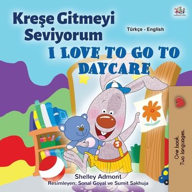 I Love to Go to Daycare (Turkish English Bilingual Children's Book) - Turkish English Bilingual Collection - Shelley Admont - Książki - Kidkiddos Books Ltd. - 9781525937149 - 14 października 2020