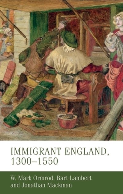 Cover for Ormrod, W. Mark (Professor of Medieval History) · Immigrant England, 1300–1550 - Manchester Medieval Studies (Taschenbuch) (2018)