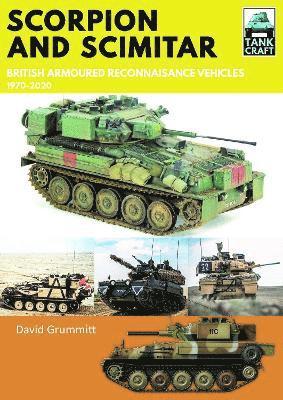 Cover for David, Grummitt, · Scorpion and Scimitar: British Armoured Reconnaissance Vehicles, 1970-2020 - Tank Craft (Paperback Book) (2022)