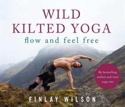 Cover for Finlay Wilson · Wild Kilted Yoga: Flow and Feel Free - Kilted Yoga (Hardcover Book) (2021)