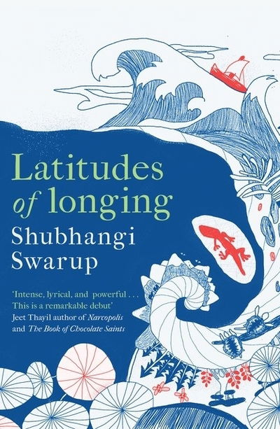 Cover for Shubhangi Swarup · Latitudes of Longing: A prizewinning literary epic of the subcontinent, nature, climate and love (Paperback Book) (2021)