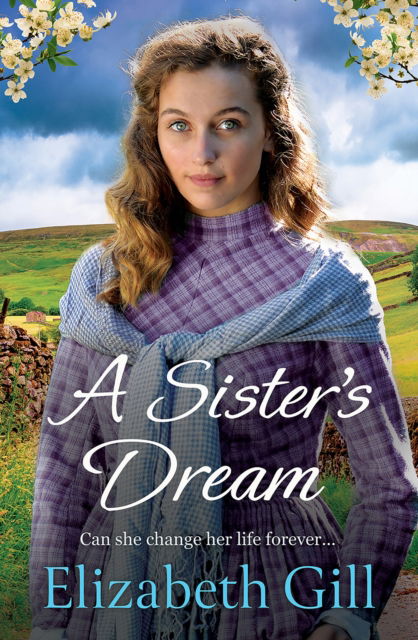 Cover for Elizabeth Gill · A Sister's Dream: a moving and uplifting emotional saga from the author of An Orphan’s Wish - Hilda House (Paperback Book) (2025)