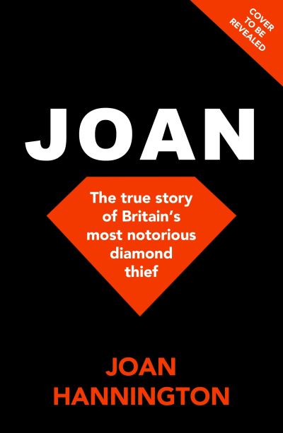 Cover for Joan Hannington · Joan: The true story of how I became Britain’s most notorious diamond thief (Paperback Book) (2024)