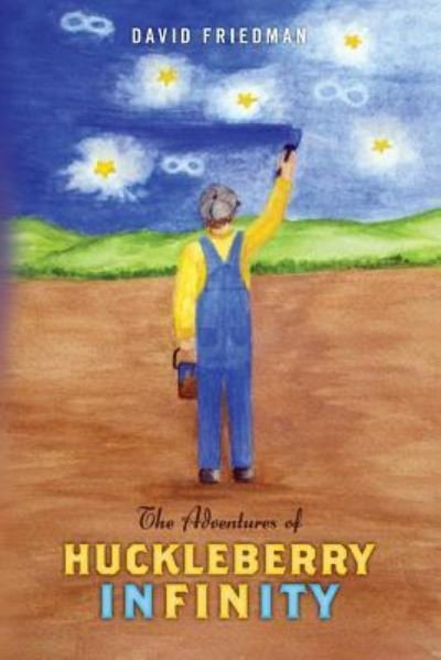 Cover for David Friedman · The Adventures of Huckleberry Infinity (Pocketbok) (2016)