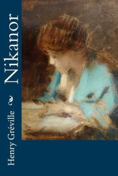 Nikanor - Henry Greville - Books - Createspace Independent Publishing Platf - 9781530395149 - March 5, 2016