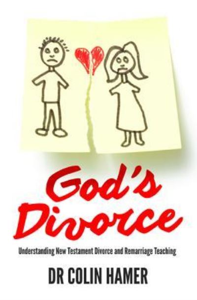 Cover for Colin Hamer · God's Divorce Understanding New Testament Divorce and Remarriage Teaching (Pocketbok) (2019)